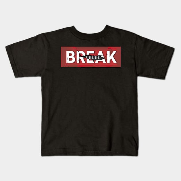 Break Rules Kids T-Shirt by iMAK